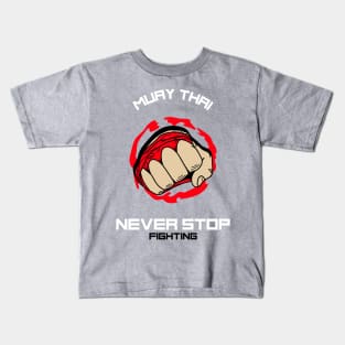 Muay Thai - Never Stop Fighting Kids T-Shirt